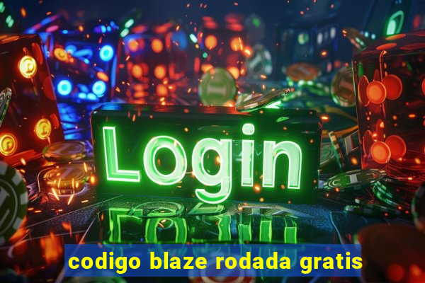 codigo blaze rodada gratis